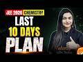 JEE Mians 2026 - Last 10 Days Strategy to Score 99%ile in Chemistry | April Attempt | Shilpi Mam