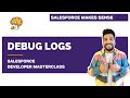 Debug Logs - Explained | Chapter 92 |  Salesforce Developer Masterclass
