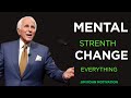 Toughen Your Mind or the World Will Break It | Jim Rohn