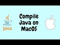 How to Compile Java on MacOS