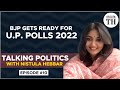 Talking Politics with Nistula Hebbar | BJP in battle mode for  2022 UP Assembly elections