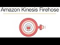 Introduction to Amazon Kinesis Firehose