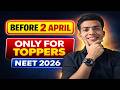 “ If You are Watching This Before 2 April😱 ,You’re Lucky 🙏| Only For NEET 2026 Toppers 