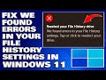 How To Fix We Found Errors in Your File History Settings Error in Windows 11/10 [Solution]