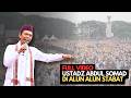 FULL VIDEO Ceramah Ustadz ABDUL SOMAD di Alun Alun Stabat LANGKAT