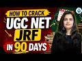 How to Crack UGC NET JRF in 90 Days? UGC NET June 2026 Last 90 Days Preparation Strategy