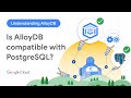 Is AlloyDB compatible with PostgreSQL?