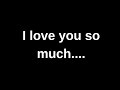I love you so much..... love quotes  love messages love letter heartfelt messages