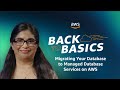 Back to Basics: Migrating Your Database to Managed Database Services on AWS