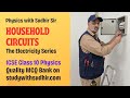 Household Circuits - ICSE Class 10 Physics | Detailed Explanation with Reasoning Questions-Answers