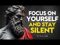 FOCUS ON YOURSELF AND STAY SILENT | Stoic philosophy