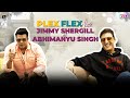 Plex Flex with Jimmy Shergill \u0026 Abhimanyu Singh | RVCJ Movies #aazam