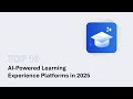 Top 10 AI-Powered Learning Experience Platforms in 2025 #ai #learning