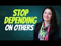 STOP DEPENDING ON OTHERS | MUNIBA MAZARI MOTIVATIONAL SPEECH