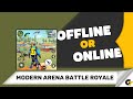 Modern Arena Battle Royale game offline or online ?