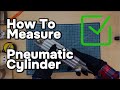 How to Measure pneumatic Cylinder - Easy Steps to Measure Any Pneumatic Cylinder!