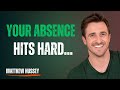 Stay Silent \u0026 Let Him Feel the Pain of Losing You! | Matthew Hussey