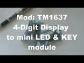 Mod: mini TM1637 LED \u0026 Key Display