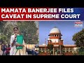 ED vs Mamata Row Escalates: CM Mamata Banerjee Files Caveat In Supreme Court | Top Update