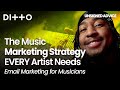 The Music Marketing Strategy EVERY Artist Needs | Email Marketing for Musicians | Ditto Music