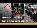 Are we headed for a new global recession? Economists are warning the next downturn is looming