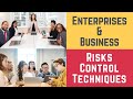 Enterprises and Business Risks Control Techniques (Risk Control \u0026 Risk Management Techniques)