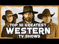 Top 10 BEST Western TV Shows Ever Made