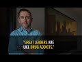 Great Leaders Are Like Drug Addicts | Michael Brody Waite