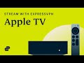 Stream on your Apple TV with ExpressVPN