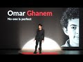કોઈ પણ સંપૂર્ણ નથી | ઓમર ઘાનેમ | TEDxTheAquilaSchool