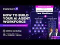 How To Build Your AI Agent Workforce - Webinar
