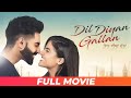Dil Diyan Gallan (Full Movie) | Parmish Verma | Wamiqa Gabbi | Punjabi Movie 2025