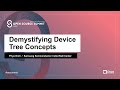 Demystifying Device Tree Concepts -  Priya Dixit