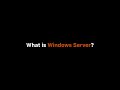 What is Windows Server?