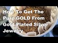 How To Recover Pure Gold From GP Silver Jewelry