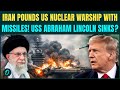 Iran’s Missiles SINK US’ USS Abraham Lincoln? IRGC Says 4 Missiles Hit US Nuclear Warship| BIG WAR
