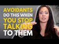 The Avoidant Does THIS When You Stop Talking to Them