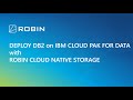 Deploying DB2 on IBM Cloud Pak For Data with Robin Cloud Native Storage