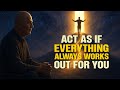 Act As If Everything Always Works Out for You – Wayne Dyer