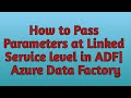 16. Parameters in ADF | Passing Parameters at Linked Service Level