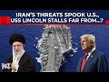 Khamenei's Warnings Terrify America: USS Lincoln Nowhere Near Gulf Of Oman, Trump Backs Off Again?
