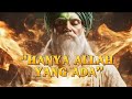 Laa Maujuda Illallah‼️Tauhid Hakikat, Tawakal, Fana, dan Ketenangan Hati⁉️(Renungan Sufi)