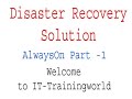 Disaster Recovery Solution - SQL AlwaysOn Part -1
