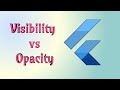 Flutter 2.2, difference between opacity and visibility. How to hide any widget on the screen