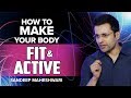 How to Make your Body Fit \u0026 Active? By Sandeep Maheshwari I Hindi