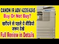 All details of CANON IR ADV 4235/4245 l Buy or Not Buy Canon adv 4235 l Full review of Canon Machine