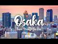 OSAKA, JAPAN (2026) | 10 Awesome Things To Do In \u0026 Around Osaka (+ Travel Tips)