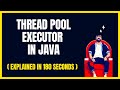 Simplified: ThreadPoolExecutor in Java in Under 3 Minutes!