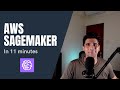 Amazon Sagemaker in 11 minutes | AWS