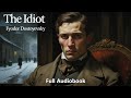 THE IDIOT by Fyodor Dostoevsky | Full Audiobook | Love, Obsession \u0026 the 'Positively Good Man'